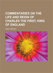 Commentaries on the Life and Reign of Charles the First, King of England (Volume 3),1151990329,9781151990327