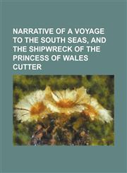 Narrative of a voyage to the South seas, and the shipwreck of the Princess of Wales cutter,1231245832,9781231245835
