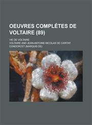 Oeuvres Completes de Voltaire; Vie de Voltaire (89 ),1234550768,9781234550769