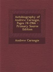 Autobiography of Andrew Carnegie, Pages 78-2966 - Primary Source Edition,1287993044,9781287993049