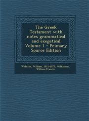 Greek Testament with Notes Grammatical and Exegetical Volume 1,1289641021,9781289641023
