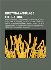 Breton-language literature Breton writers, Middle Breton literature, Alfred Jarry, Max Jacob, François-René de Chateaubriand, Ernest Renan,1157784887,9781157784883