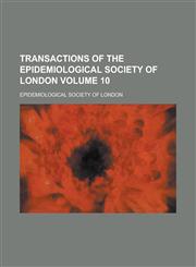 Transactions of the Epidemiological Society of London Volume 10,1151075876,9781151075871