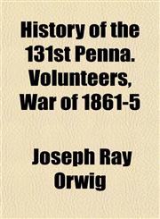 History of the 131st Penna. Volunteers, War of 1861-5,1152468413,9781152468412