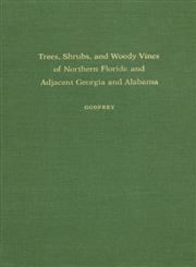 Trees, Shrubs, and Woody Vines of Northern Florida and Adjacent Georgia and Alabama,0820310352,9780820310350