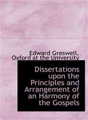 Dissertations upon the Principles and Arrangement of an Harmony of the Gospels,1140205013,9781140205012