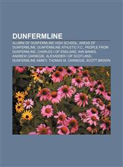 Dunfermline Alumni of Dunfermline High School, Areas of Dunfermline, Dunfermline Athletic F.C., People from Dunfermline, Charles I of England,1156444535,9781156444535