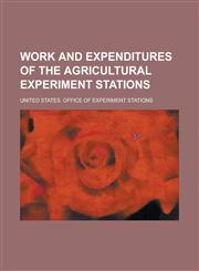 Work and Expenditures of the Agricultural Experiment Stations,1154988422,9781154988420