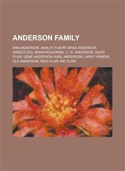 Anderson Family Arn Anderson, Ashley Fliehr, Brad Anderson (Wrestler), Brian Rogowski, C. W. Anderson, David Flair, Gene Anderson, Kar,1156135184,9781156135181
