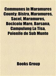 Communes in Maramureş County Bistra, Maramureş, Săcel, Maramureş, Bocicoiu Mare, Bârsana, Câmpulung La Tisa, Poienile de Sub Munte,1157632521,9781157632528