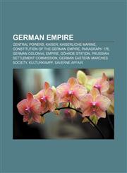 German Empire Central Powers, Kaiser, Kaiserliche Marine, Constitution of the German Empire, Paragraph 175, German colonial empire,1157635792,9781157635796