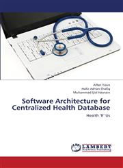 Software Architecture for Centralized Health Database,3659394025,9783659394027