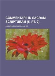 Commentarii in Sacram Scripturam (5, PT. 2 ),1154679977,9781154679977