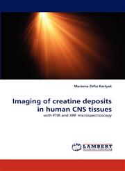 Imaging of Creatine Deposits in Human CNS Tissues,3838384830,9783838384832