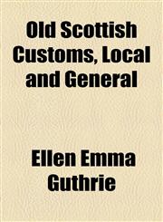 Old Scottish Customs, Local and General,1155043308,9781155043302