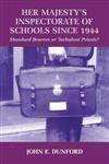 Her Majesty's Inspectorate of Schools Since, 1944 Standard Bearers or Turbulent Priests? 1st Edition,0713040289,9780713040289