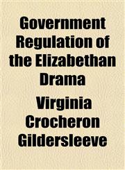 Government Regulation of the Elizabethan Drama,1152210130,9781152210134