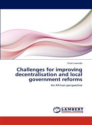 Challenges for Improving Decentralisation and Local Government Reforms,3659268976,9783659268977