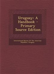 Uruguay A Handbook,1287506887,9781287506881