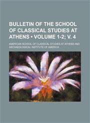 Bulletin of the School of Classical Studies at Athens (Volume 1-2; v. 4),1154374718,9781154374711