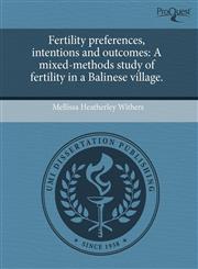 Fertility preferences, intentions and outcomes A mixed-methods study of fertility in a Balinese village.,1243689811,9781243689818