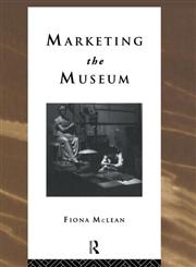 Marketing the Museum (Heritage : Care-Preservation-Management),0415103924,9780415103923