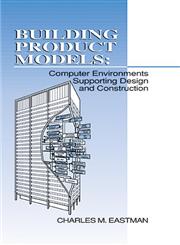 Building Product Models Computer Environments, Supporting Design and Construction 1st Edition,0849302595,9780849302596