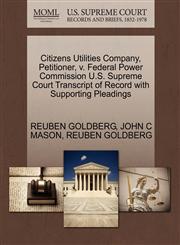 Citizens Utilities Company, Petitioner, v. Federal Power Commission U.S. Supreme Court Transcript of Record with Supporting Pleadings,1270457462,9781270457466