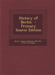 History of Berlin - Primary Source Edition,1287789803,9781287789802