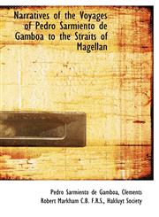 Narratives of the Voyages of Pedro Sarmiento de Gamb A to the Straits of Magellan,1117300854,9781117300856