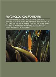 Psychological warfare Psychological Operations, Political warfare, Survival, Evasion, Resistance and Escape, Operation Moolah,1156792401,9781156792407