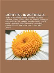 Light rail in Australia Trams in Melbourne, Trams in Sydney, Trams in Adelaide, Glenelg Tram, Director, Transport Safety, Chief Investigator,1156520959,9781156520956