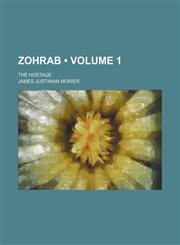 Zohrab (Volume 1); The Hostage,1154116042,9781154116045
