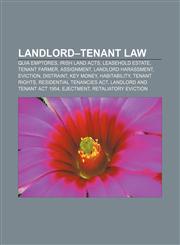 Landlord-tenant law Quia Emptores, Irish Land Acts, Leasehold estate, Tenant farmer, Assignment, Landlord Harassment, Eviction, Distraint,1155457749,9781155457741