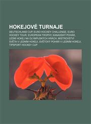Hokejové turnaje Deutschland Cup, Euro Hockey Challenge, Euro Hockey Tour, European Trophy, Kanadský pohár, Lední hokej na olympijských hrách,1232831506,9781232831501