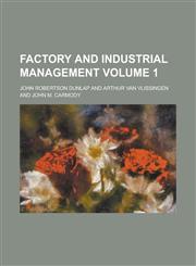 Factory and Industrial Management Volume 1,1231738367,9781231738368