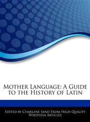 Mother Language A Guide to the History of Latin,127616548X,9781276165488