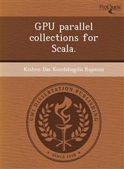 GPU parallel collections for Scala.,1249074533,9781249074533