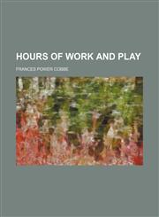 Hours of work and play,1150670177,9781150670176
