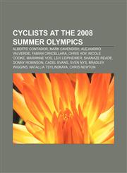 Cyclists at the 2008 Summer Olympics Alberto Contador, Mark Cavendish, Alejandro Valverde, Fabian Cancellara, Chris Hoy, Nicole Cooke,1234035898,9781234035891