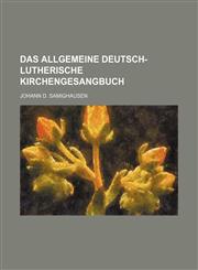 Das allgemeine deutsch-lutherische Kirchengesangbuch,1236240715,9781236240712