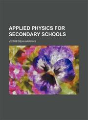 Applied physics for secondary schools,1151896721,9781151896728