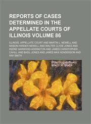 Reports of Cases Determined in the Appellate Courts of Illinois Volume 86,1154257576,9781154257571