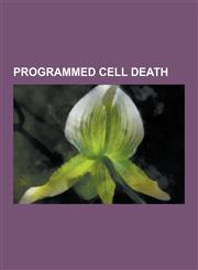 Programmed Cell Death Apoptosis, Cytochrome C, P53, Nf- B, Bcl-2, DNA Damage Theory of Aging, Apoptosome, Xiap, Ask1, Fadd, Bcl-2-Associated,1230582657,9781230582658