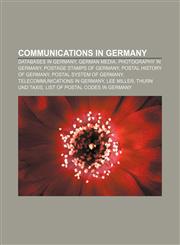 Communications in Germany Databases in Germany, German media, Photography in Germany, Postage stamps of Germany, Postal history of Germany,1156768950,9781156768952