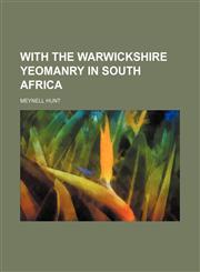 With the Warwickshire Yeomanry in South Africa,1150942983,9781150942983