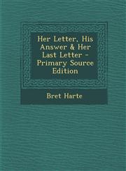 Her Letter, His Answer & Her Last Letter - Primary Source Edition,1294018078,9781294018070