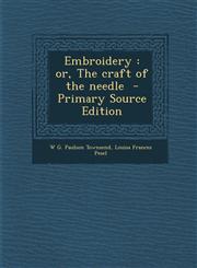 Embroidery or, The craft of the needle  - Primary Source Edition,129488509X,9781294885092