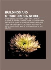 Buildings and structures in Seoul Gyeongbokgung, Digital Media City Landmark Building, Kukkiwon, Constitutional Court of Korea, Namdaemun,1157631584,9781157631583