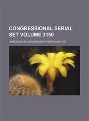 Congressional serial set Volume 3150,1130504565,9781130504569